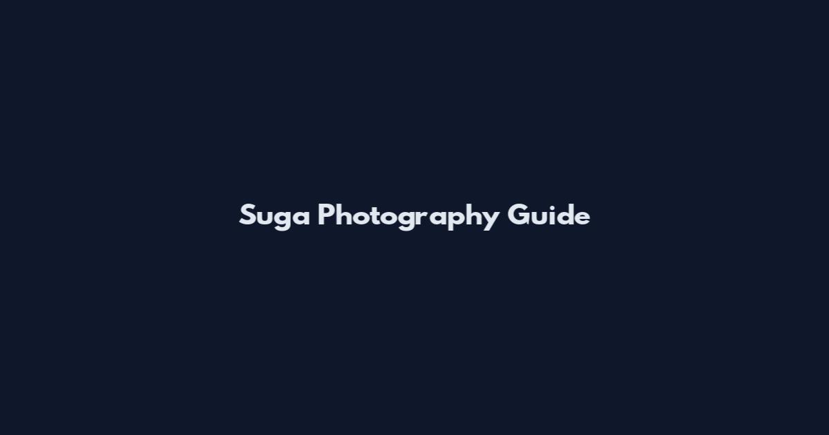 Suga Photography Guide