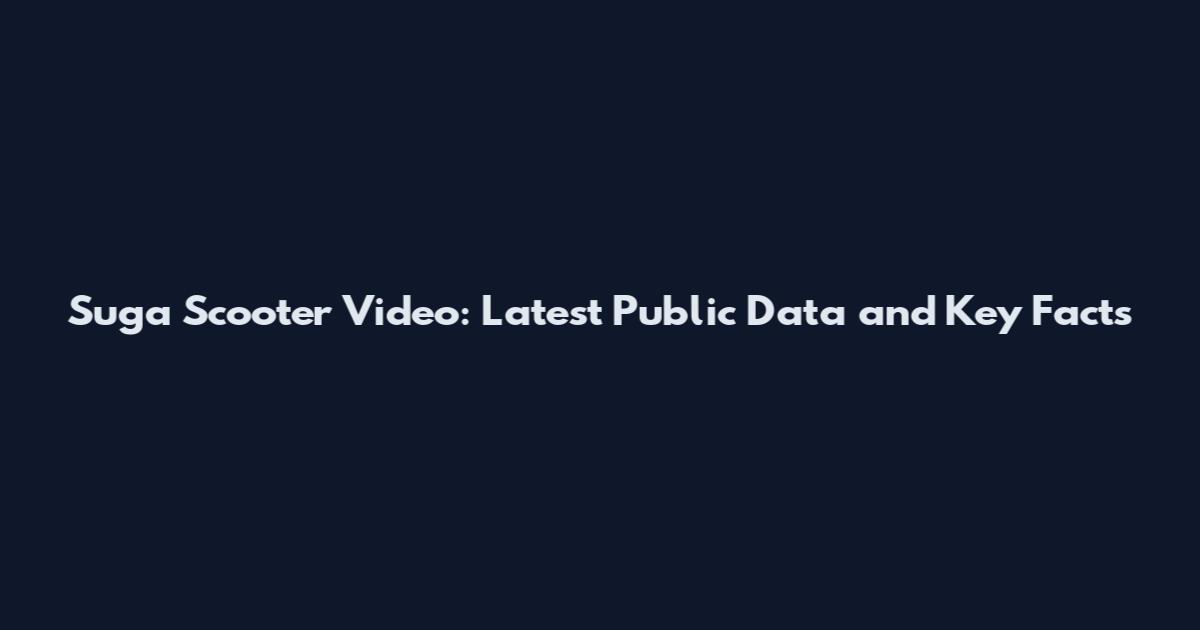 Suga Scooter Video: Latest Public Data and Key Facts