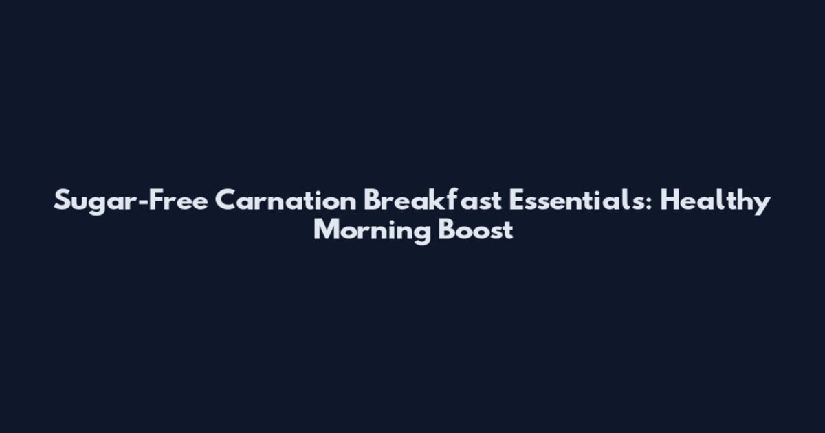 Sugar-Free Carnation Breakfast Essentials: Healthy Morning Boost