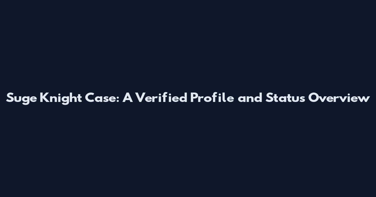 Suge Knight Case: A Verified Profile and Status Overview