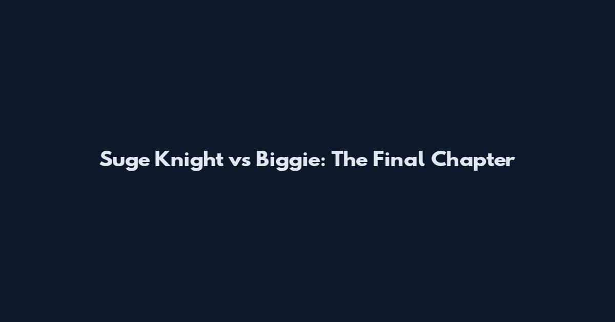 Suge Knight vs Biggie: The Final Chapter