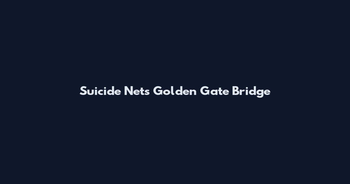 Suicide Nets Golden Gate Bridge