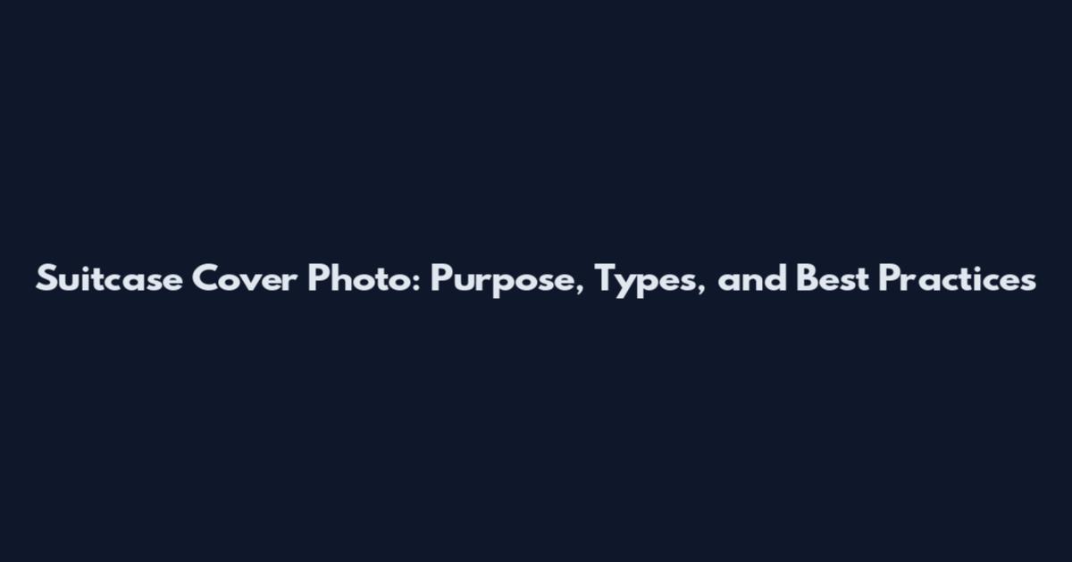 Suitcase Cover Photo: Purpose, Types, and Best Practices