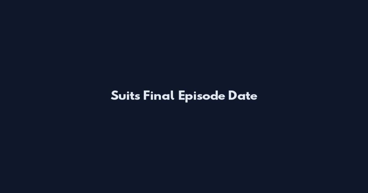 Suits Final Episode Date