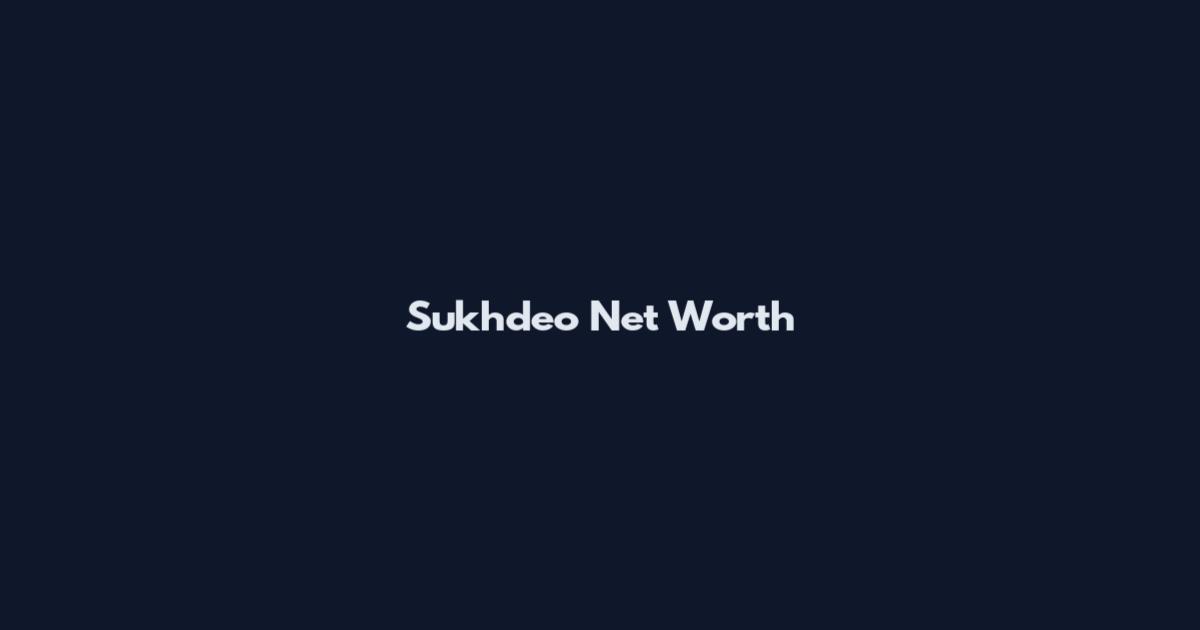 Sukhdeo Net Worth