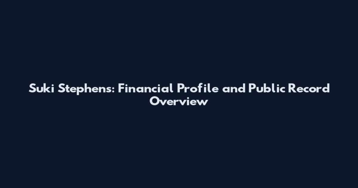 Suki Stephens: Financial Profile and Public Record Overview