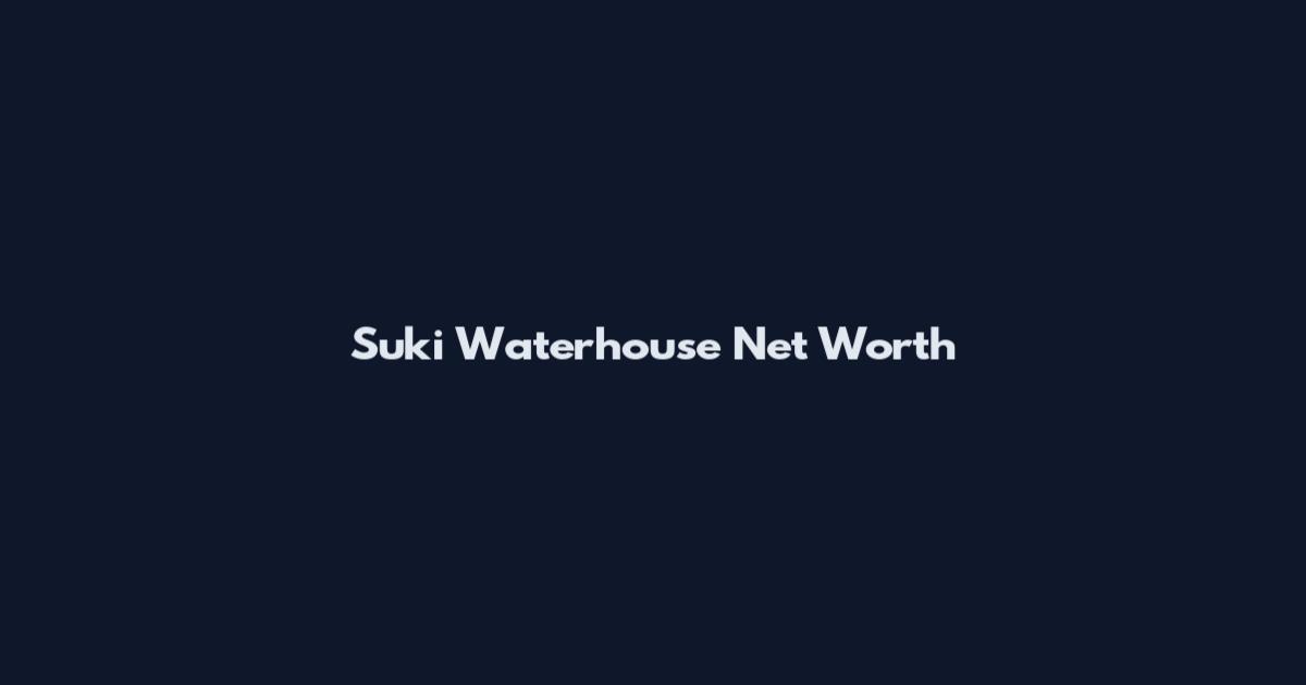 Suki Waterhouse Net Worth