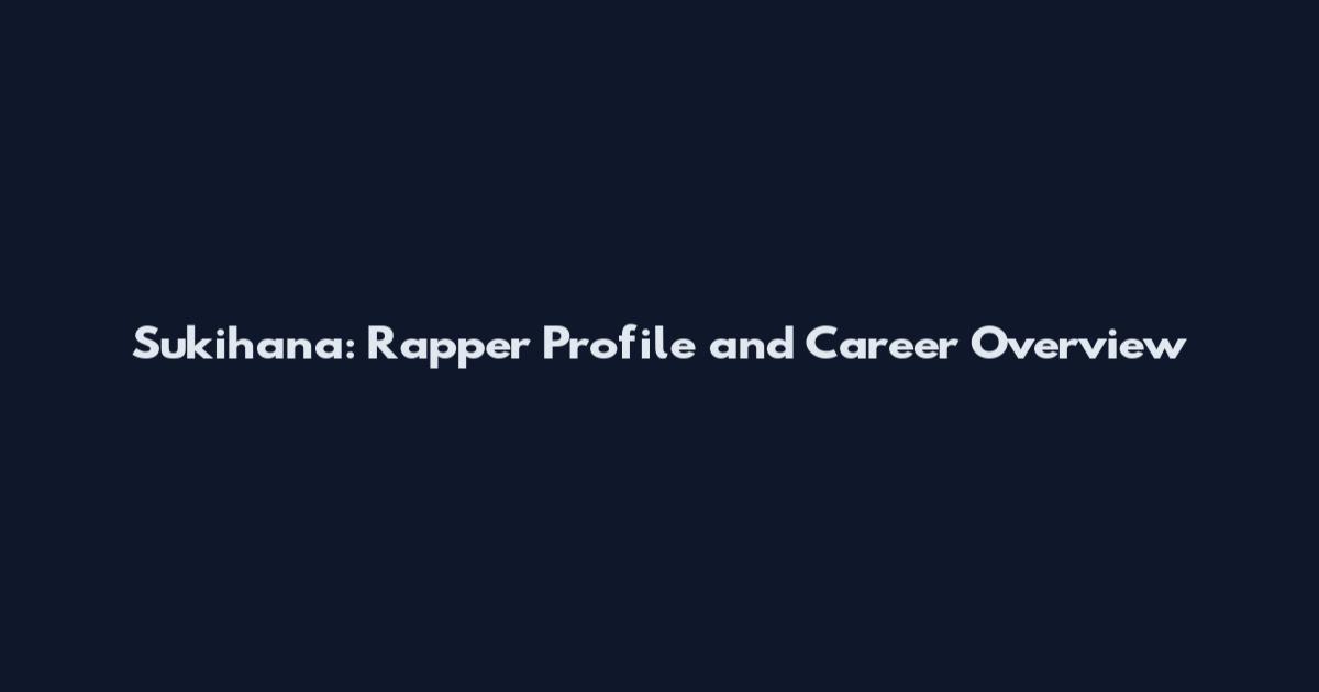 Sukihana: Rapper Profile and Career Overview