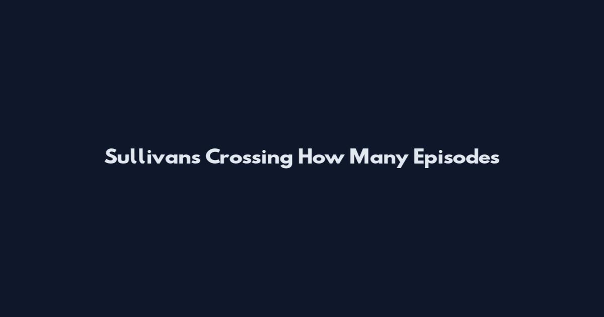 Sullivan's Crossing How Many Episodes