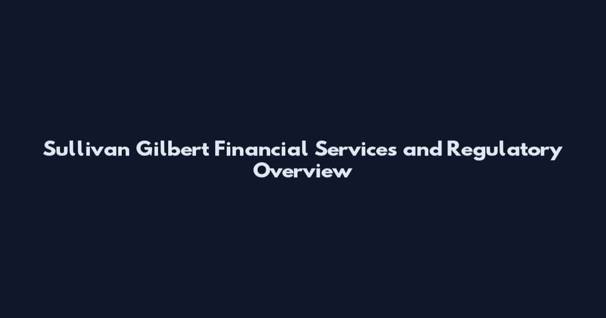 Sullivan Gilbert Financial Services and Regulatory Overview