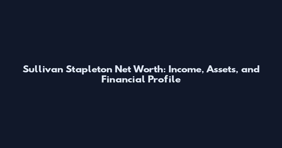Sullivan Stapleton Net Worth: Income, Assets, and Financial Profile