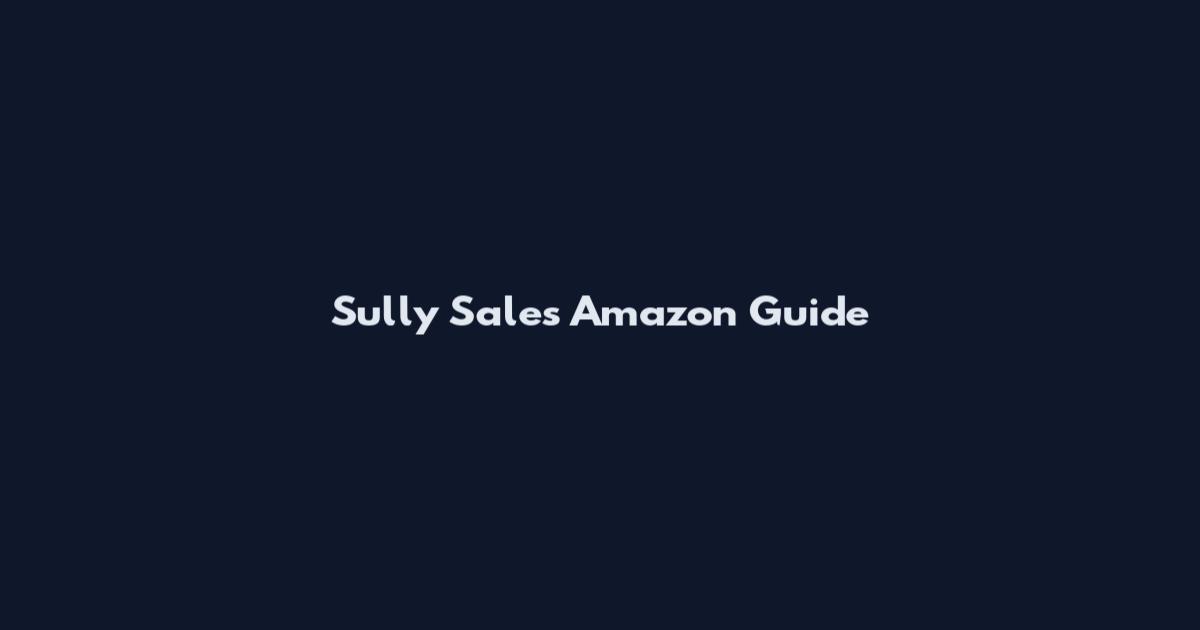 Sully Sales Amazon Guide