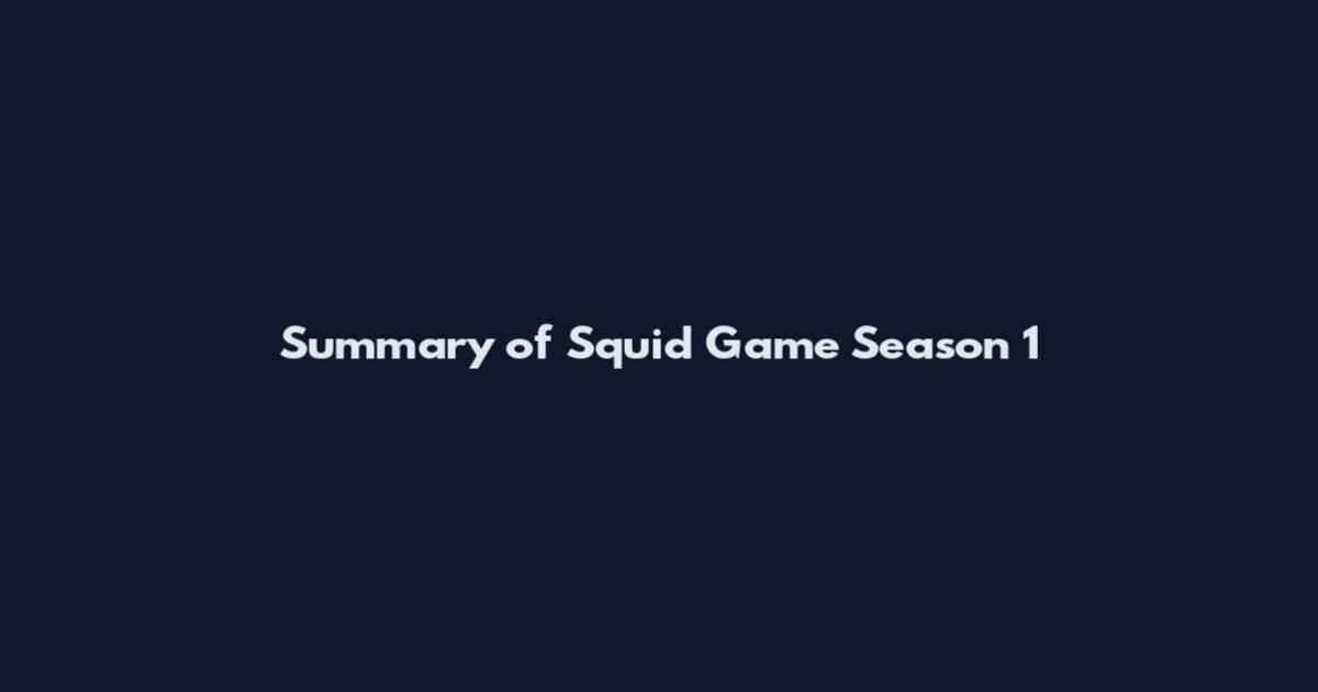 Summary of Squid Game Season 1