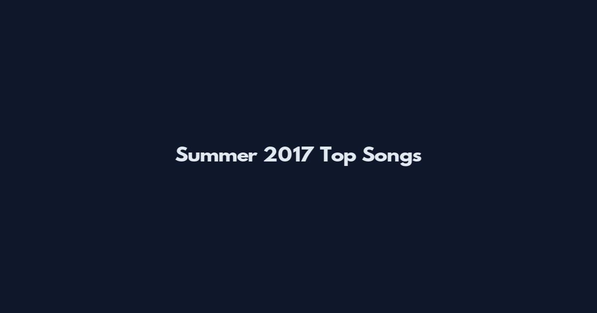 Summer 2017 Top Songs