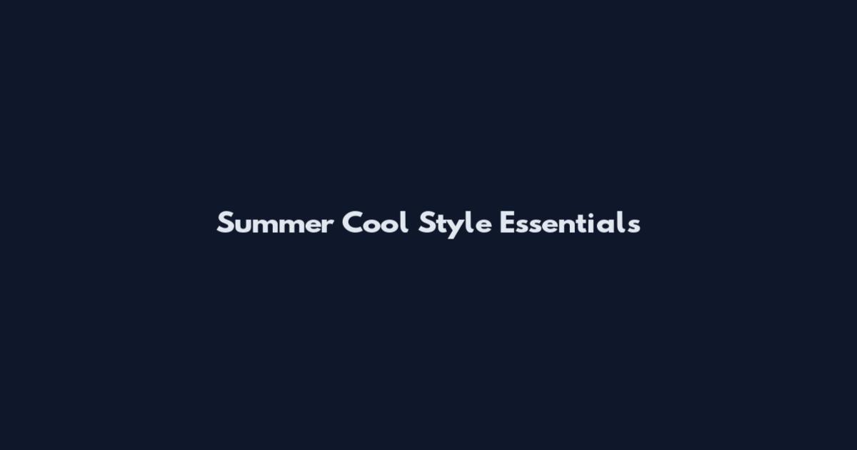Summer Cool Style Essentials