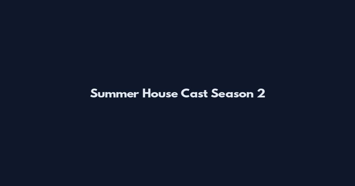 Summer House Cast Season 2