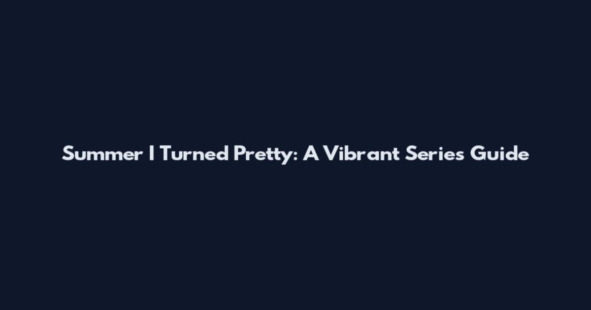 Summer I Turned Pretty: A Vibrant Series Guide