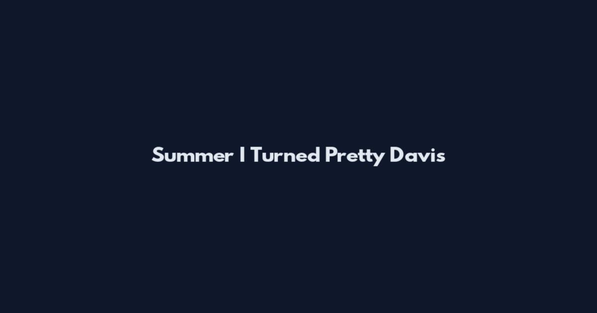 Summer I Turned Pretty Davis