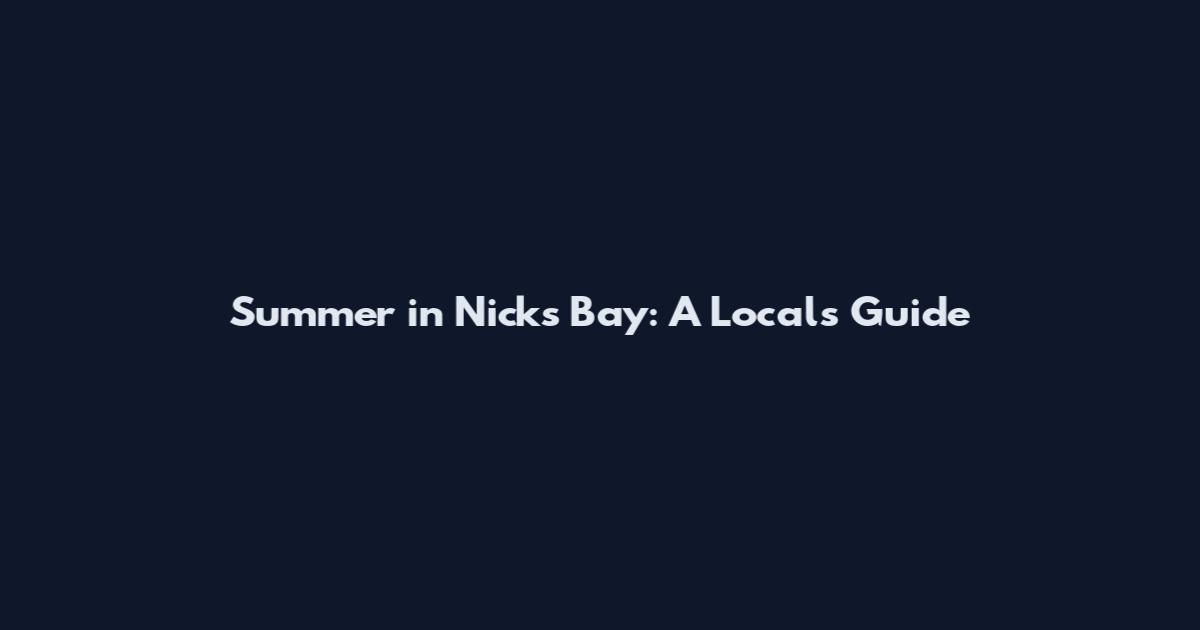 Summer in Nick's Bay: A Local's Guide