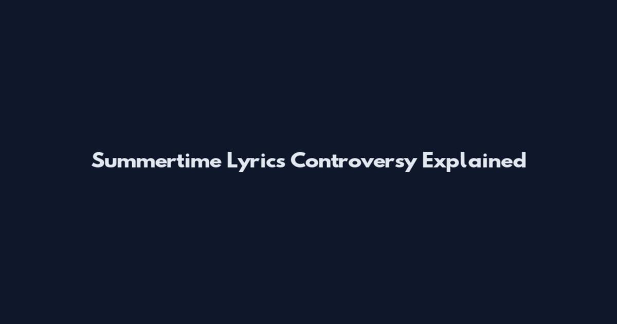 Summertime Lyrics Controversy Explained