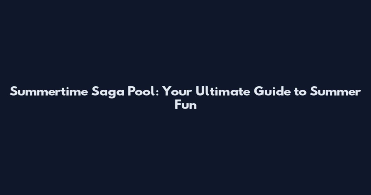 Summertime Saga Pool: Your Ultimate Guide to Summer Fun