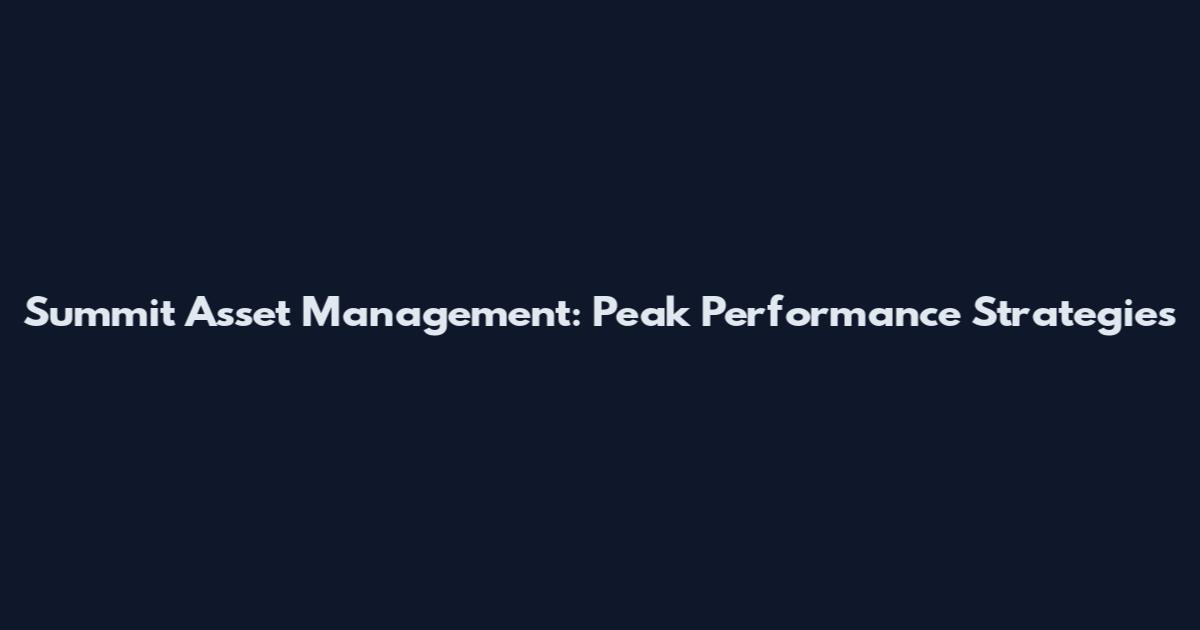Summit Asset Management: Peak Performance Strategies