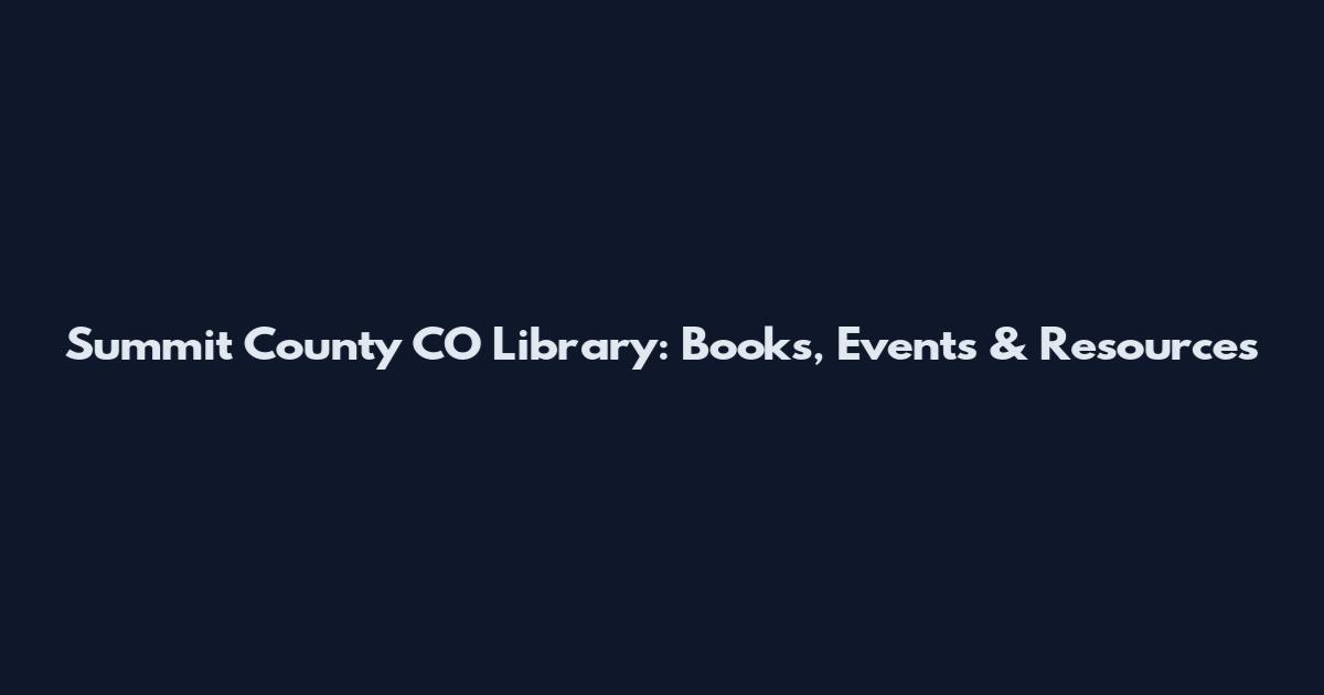 Summit County CO Library: Books, Events & Resources