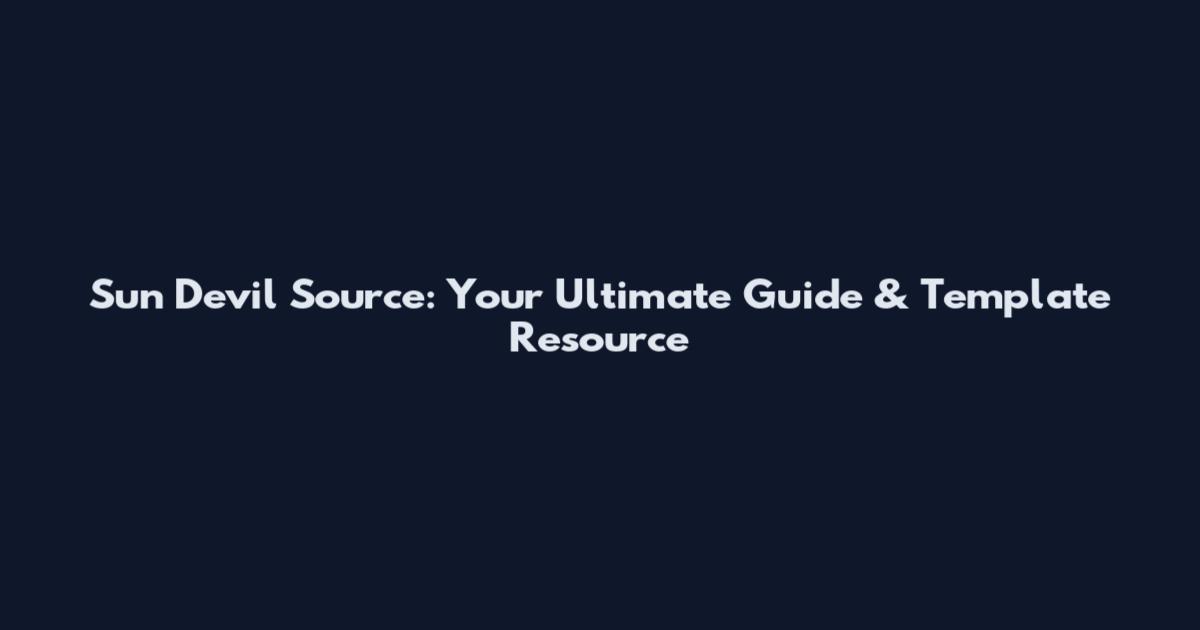 Sun Devil Source: Your Ultimate Guide & Template Resource