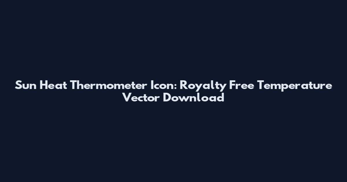 Sun Heat Thermometer Icon: Royalty Free Temperature Vector Download