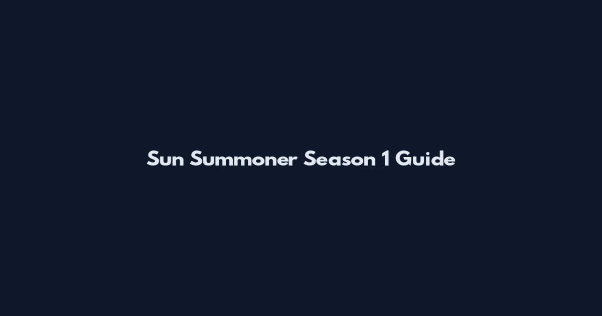 Sun Summoner Season 1 Guide