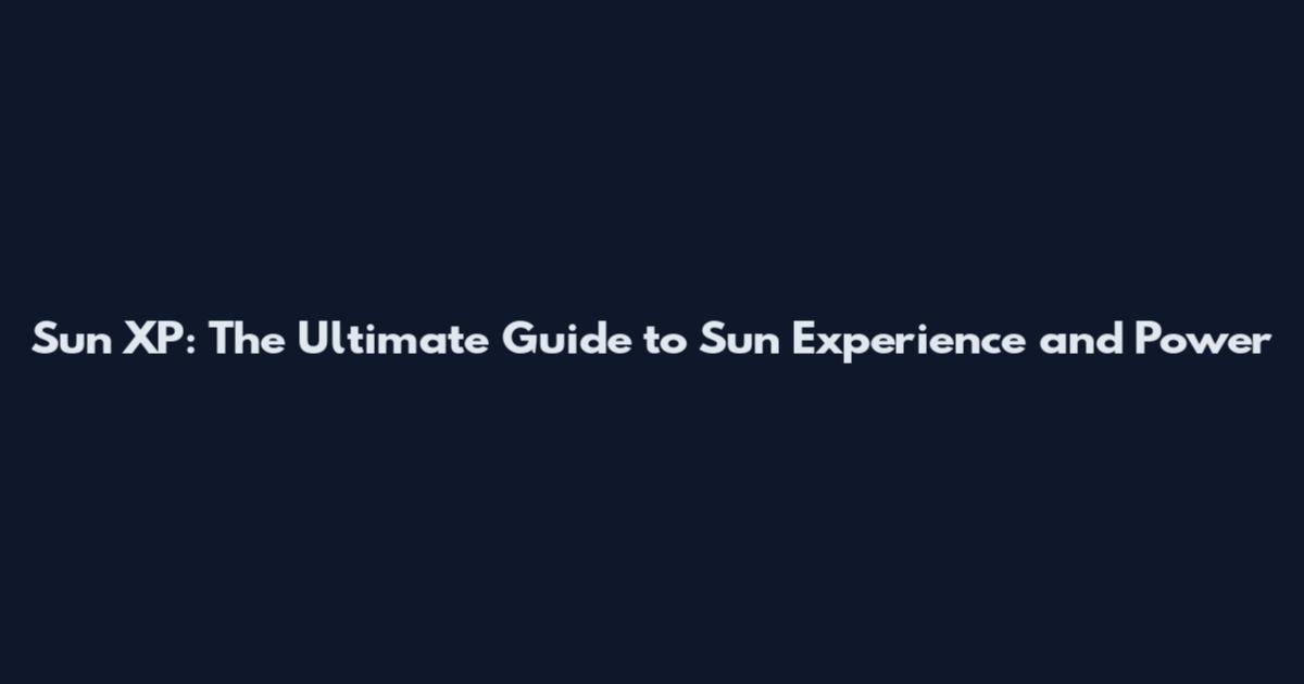 Sun XP: The Ultimate Guide to Sun Experience and Power