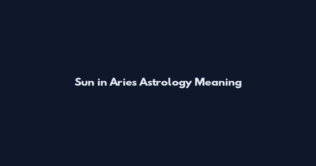 Sun in Aries Astrology Meaning