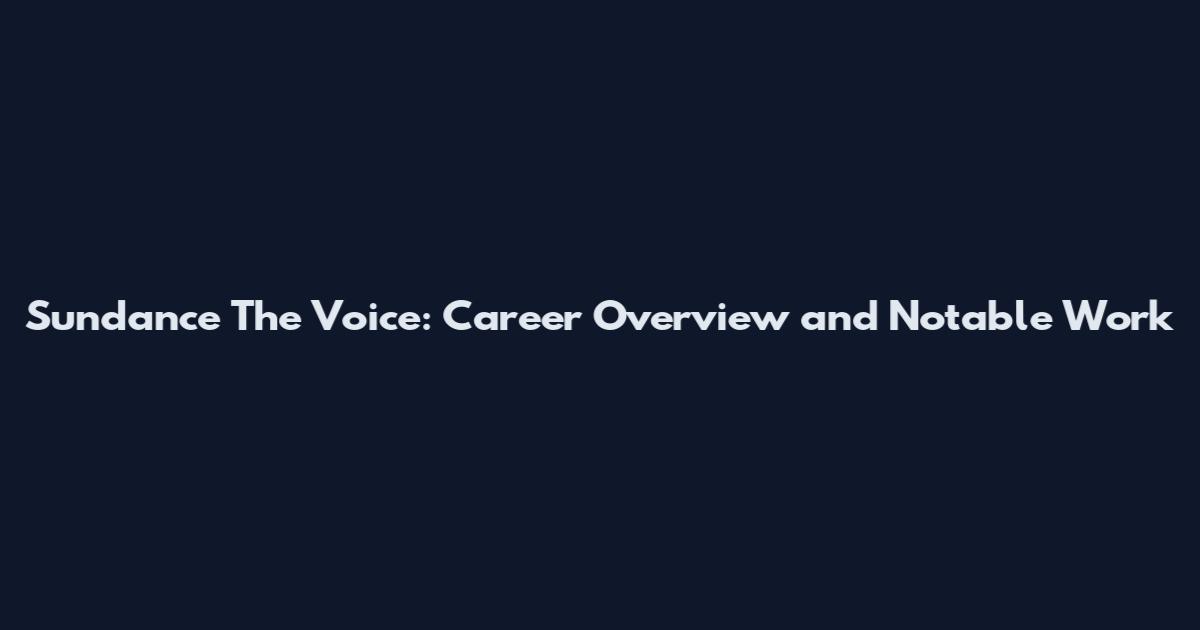 Sundance The Voice: Career Overview and Notable Work