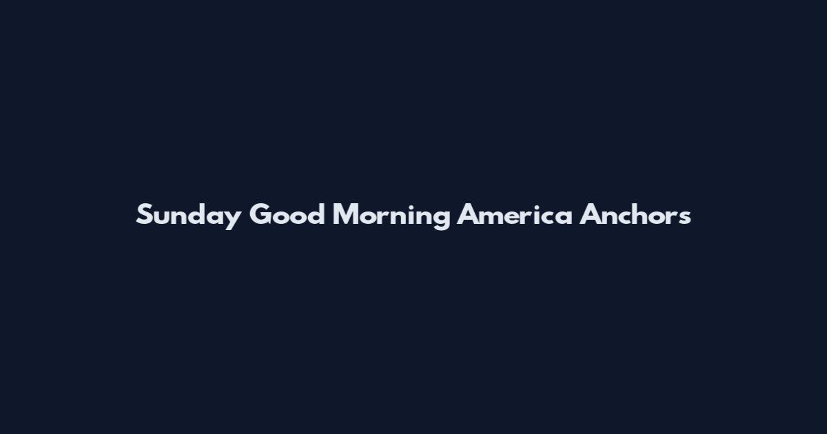 Sunday Good Morning America Anchors