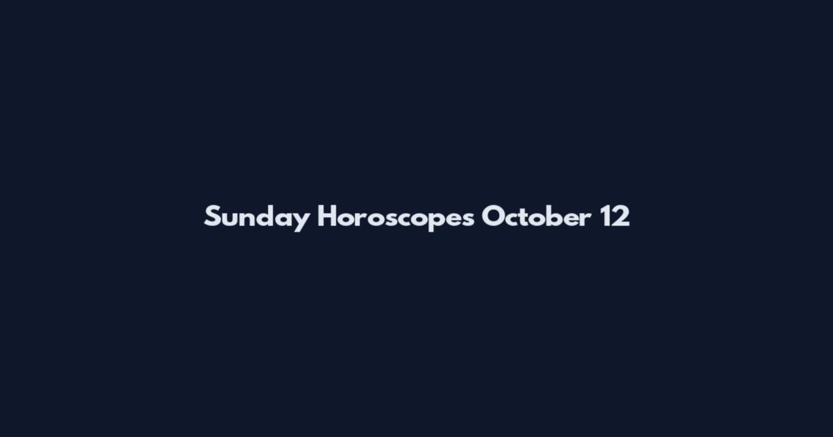 Sunday Horoscopes October 12