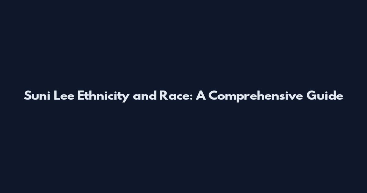 Suni Lee Ethnicity and Race: A Comprehensive Guide