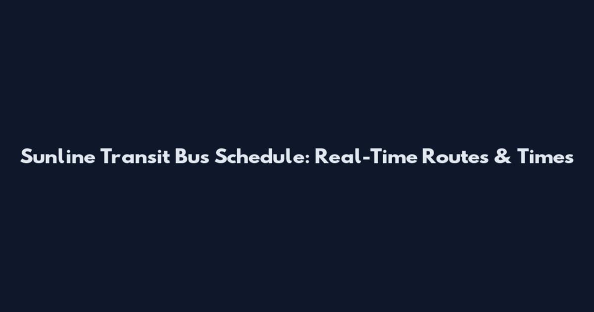 Sunline Transit Bus Schedule: Real-Time Routes & Times