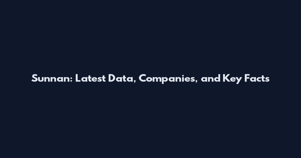 Sunnan: Latest Data, Companies, and Key Facts