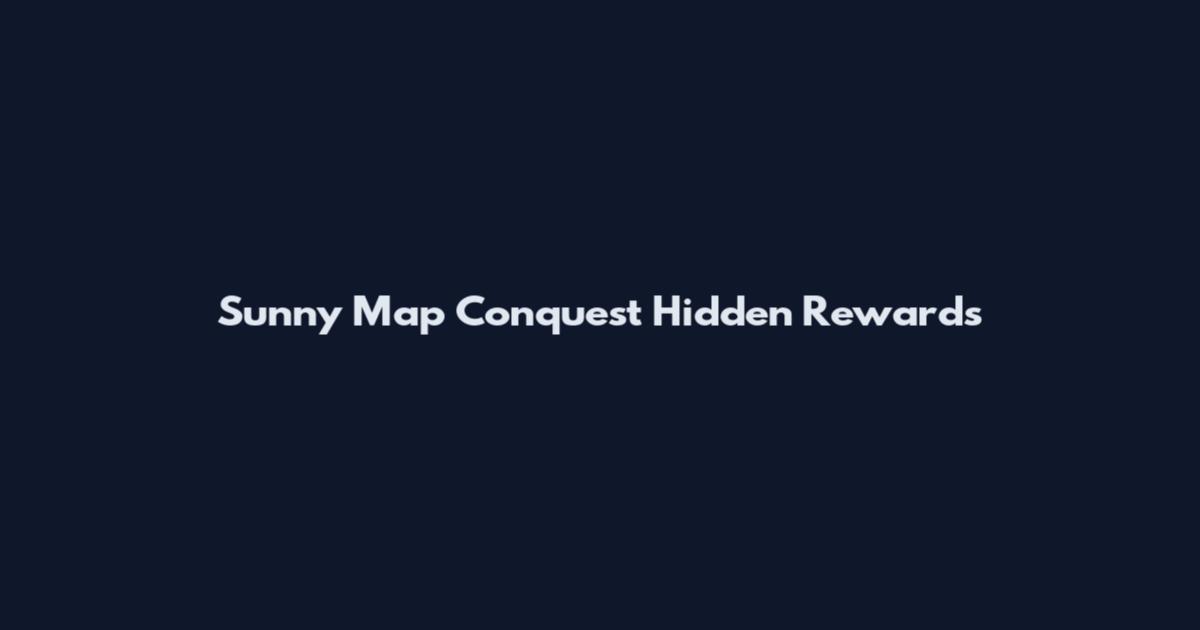 Sunny Map Conquest Hidden Rewards