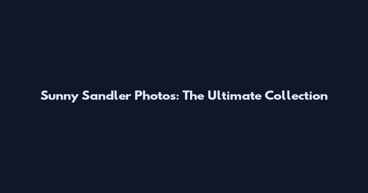 Sunny Sandler Photos: The Ultimate Collection