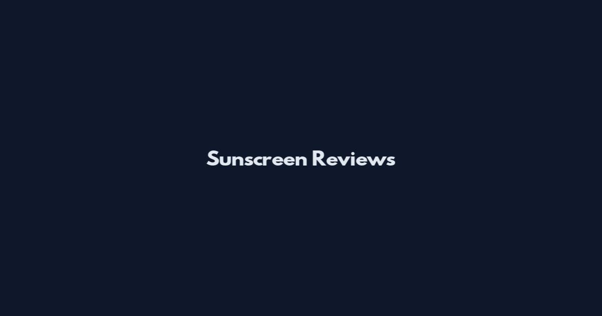 Sunscreen Reviews