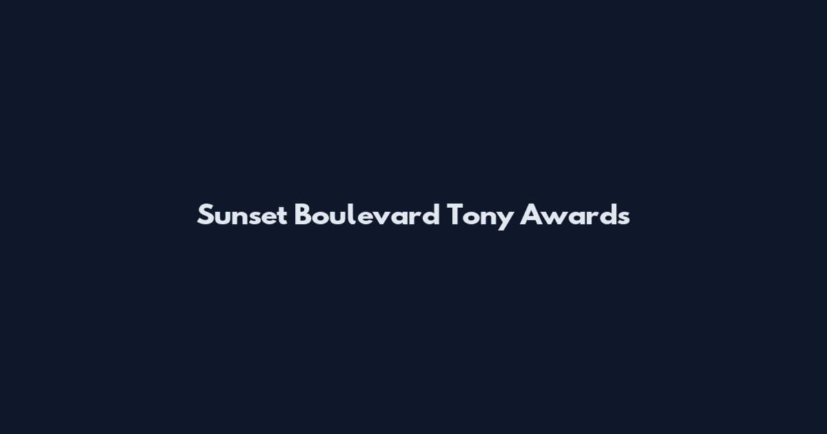 Sunset Boulevard Tony Awards