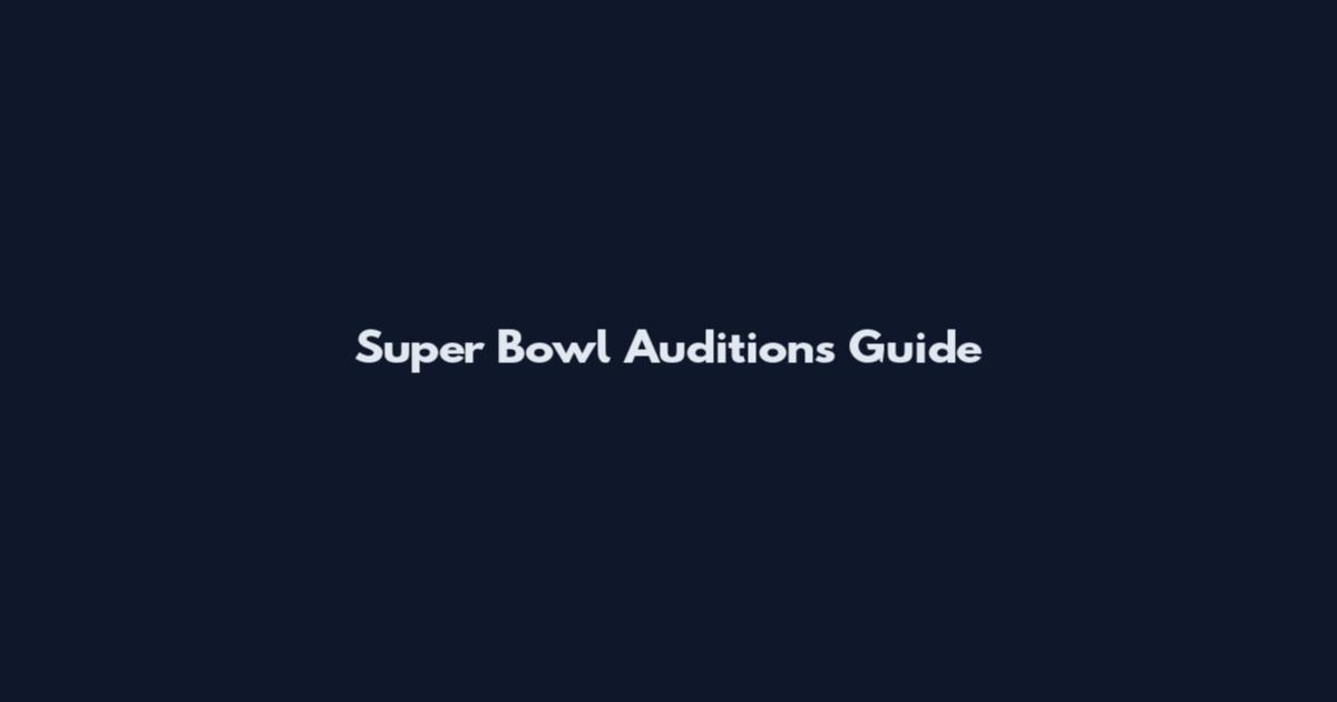 Super Bowl Auditions Guide