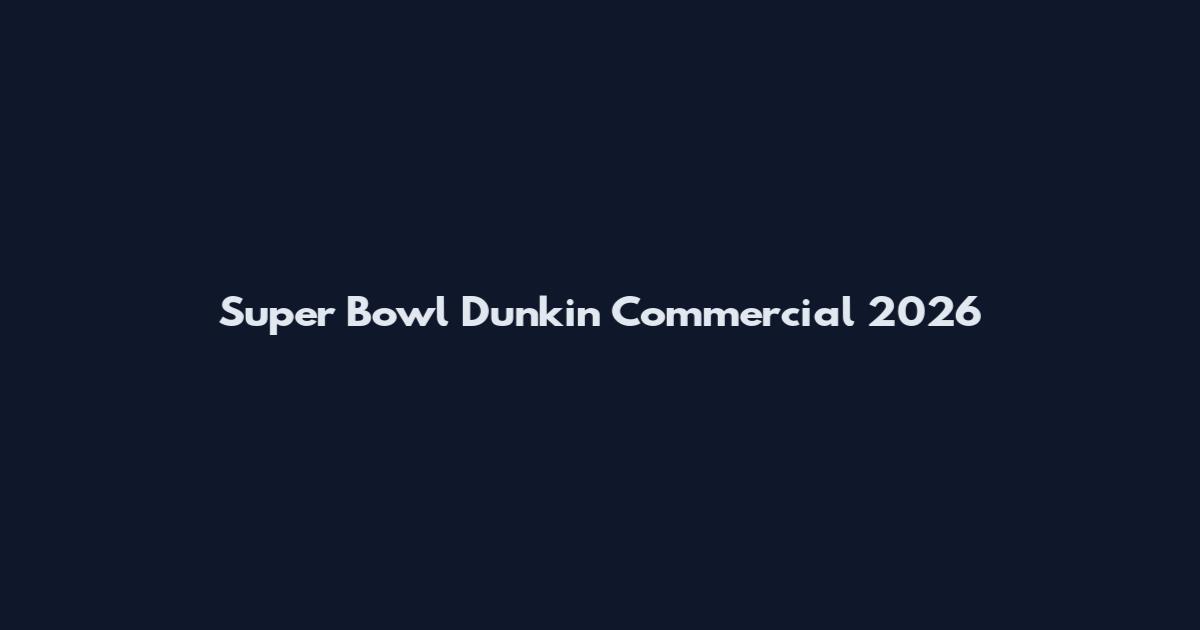 Super Bowl Dunkin Commercial 2026