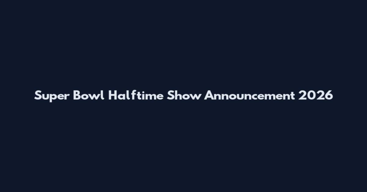 Super Bowl Halftime Show Announcement 2026