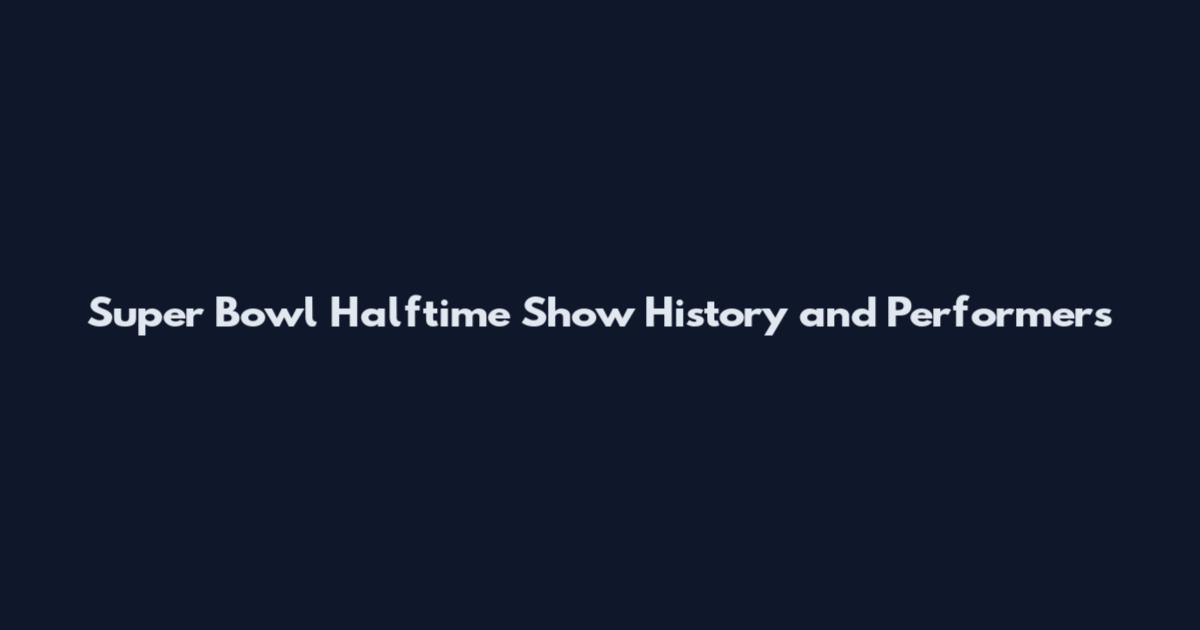 Super Bowl Halftime Show History and Performers