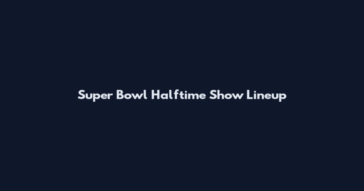 Super Bowl Halftime Show Lineup