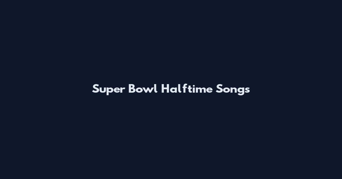 Super Bowl Halftime Songs
