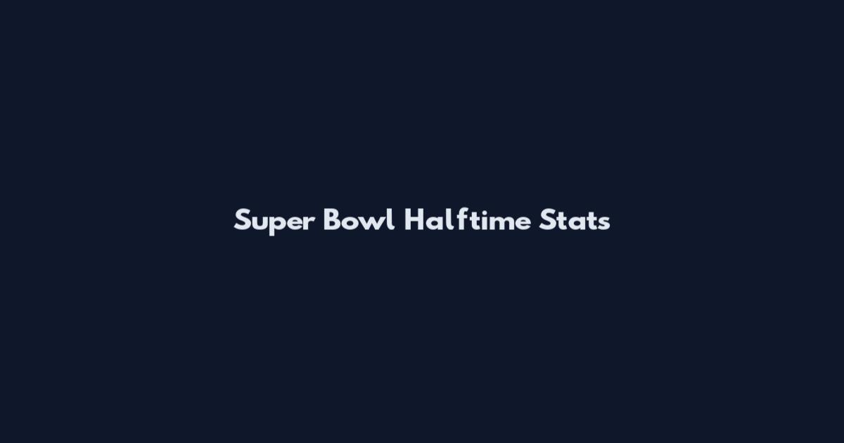 Super Bowl Halftime Stats