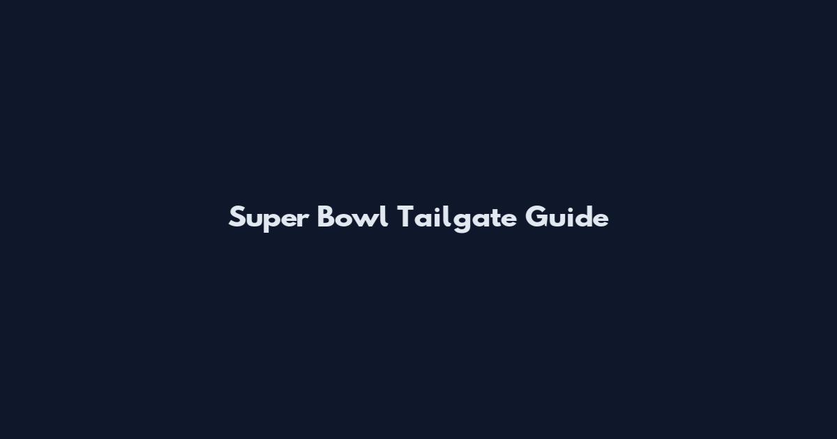 Super Bowl Tailgate Guide